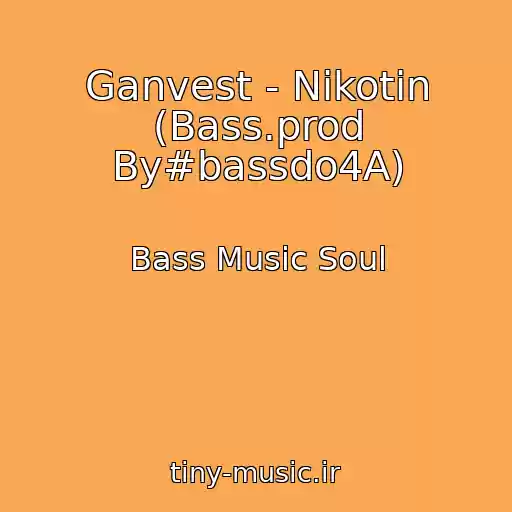 کاور آهنگ Ganvest - Nikotin (Bass.prod By#bassdo4A) از Bass Music Soul