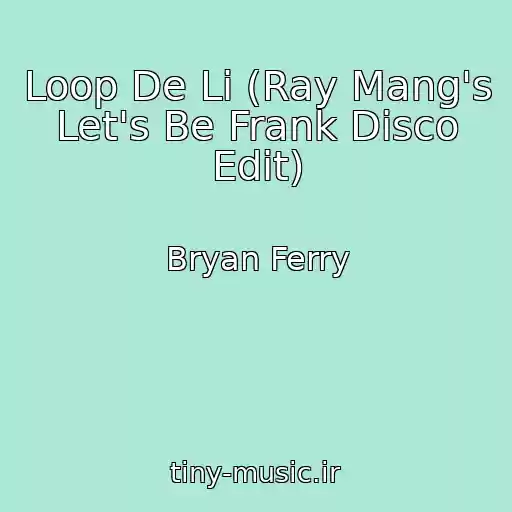 کاور آهنگ Loop De Li (Ray Mang's Let's Be Frank Disco Edit) از Bryan Ferry