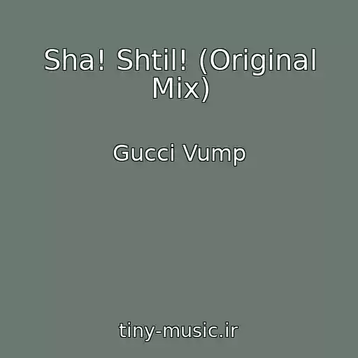 کاور آهنگ Sha! Shtil! (Original Mix) از Gucci Vump