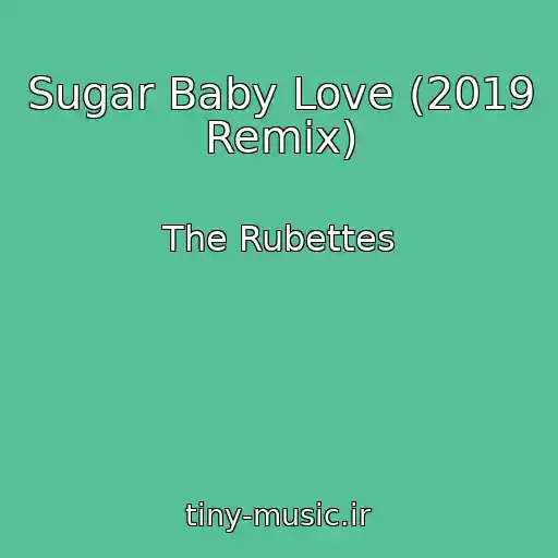 کاور آهنگ Sugar Baby Love (2019 Remix) از The Rubettes