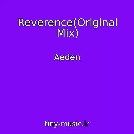کاور آهنگ Reverence(Original Mix) از Aeden
