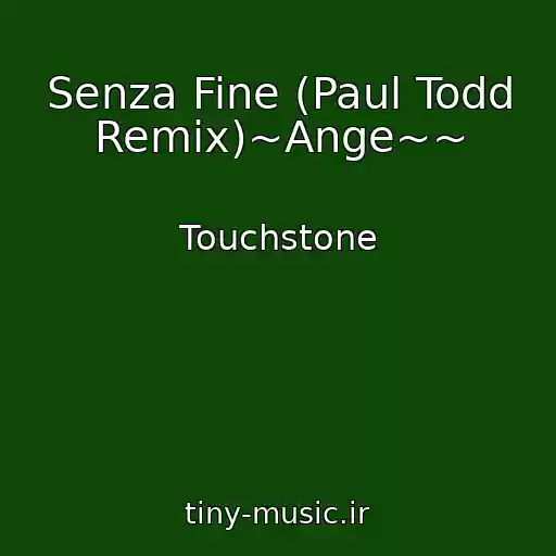 کاور آهنگ Senza Fine (Paul Todd Remix)~Ange~~ از Touchstone