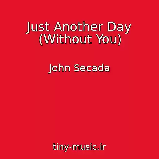 کاور آهنگ Just Another Day (Without You) از John Secada