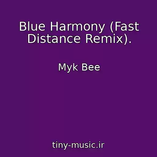 کاور آهنگ Blue Harmony (Fast Distance Remix). از Myk Bee