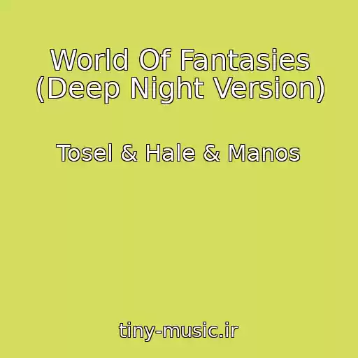 کاور آهنگ World Of Fantasies (Deep Night Version) از Tosel & Hale & Manos