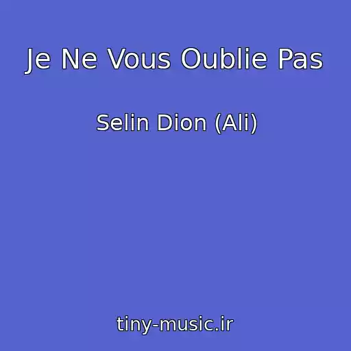 کاور آهنگ Je Ne Vous Oublie Pas از Selin Dion (Ali)