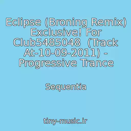 کاور آهنگ Eclipse (Broning Remix)  Exclusive! For Club5485048  (Track At-10-09-2011) - Progressive Trance از Sequentia