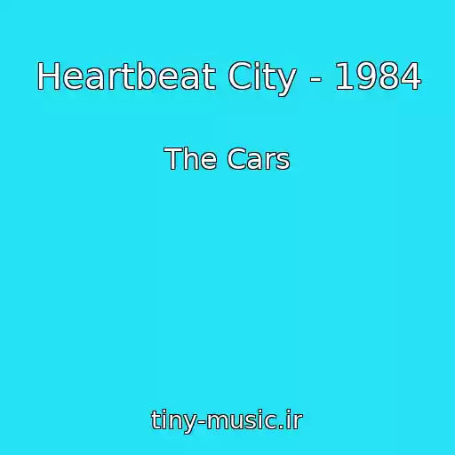 کاور آهنگ Heartbeat City - 1984 از The Cars