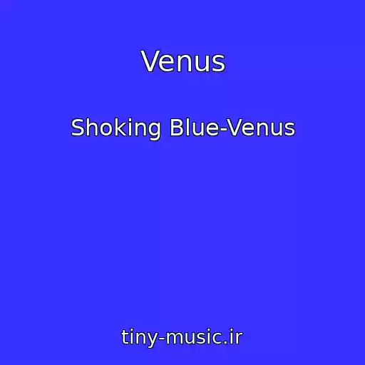 کاور آهنگ Venus از Shoking Blue-Venus