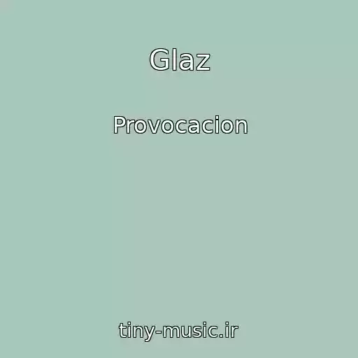 کاور آهنگ Glaz از Provocacion