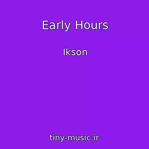 کاور آهنگ Early Hours از Ikson