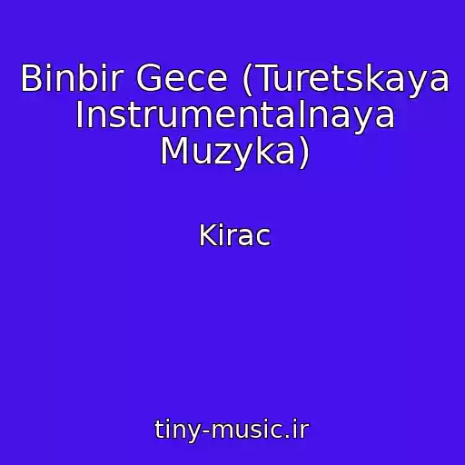 کاور آهنگ Binbir Gece (Turetskaya Instrumentalnaya Muzyka) از Kirac