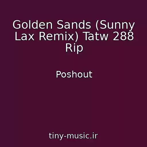 کاور آهنگ Golden Sands (Sunny Lax Remix) Tatw 288 Rip از Poshout