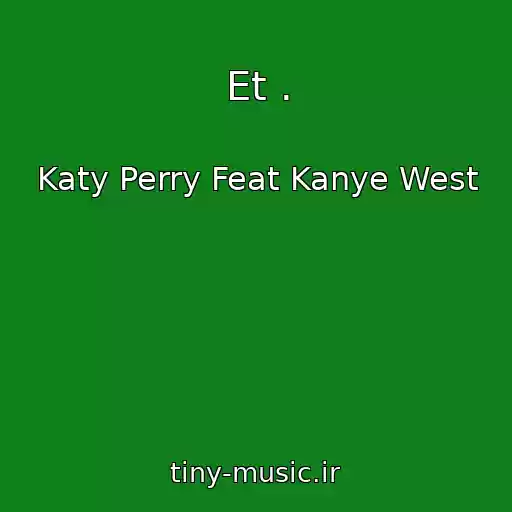 کاور آهنگ Et . از Katy Perry Feat Kanye West