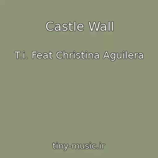 کاور آهنگ Castle Wall از T.i. Feat Christina Aguilera