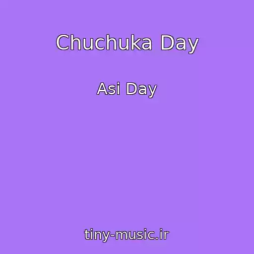 کاور آهنگ Chuchuka Day از Asi Day