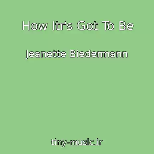 کاور آهنگ How Itґs Got To Be از Jeanette Biedermann