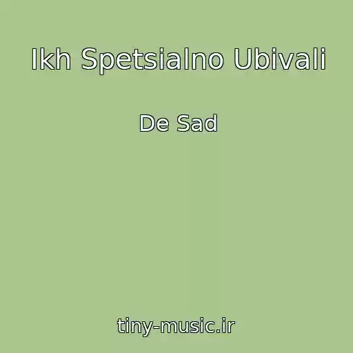 کاور آهنگ Ikh Spetsialno Ubivali از De Sad