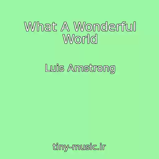 کاور آهنگ What A Wonderful World از Luis Amstrong