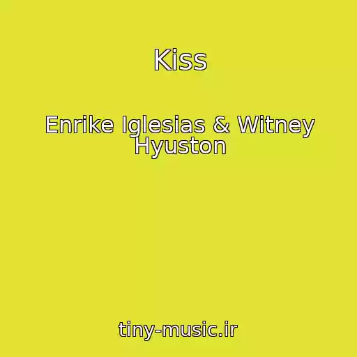 کاور آهنگ Kiss از Enrike Iglesias & Witney Hyuston