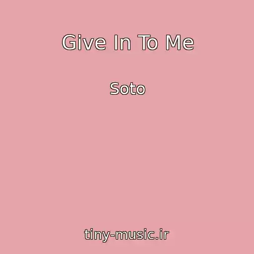 کاور آهنگ Give In To Me از Soto