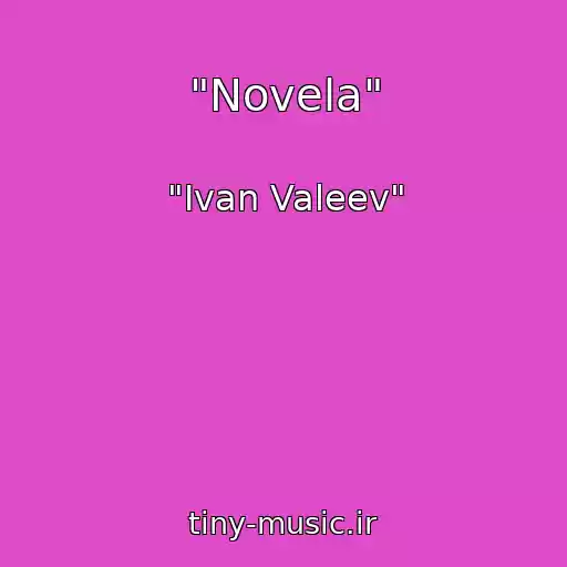 کاور آهنگ "Novela" از "Ivan Valeev"