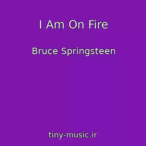 کاور آهنگ I Am On Fire از Bruce Springsteen