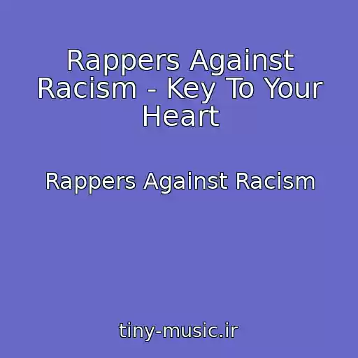 کاور آهنگ Rappers Against Racism - Key To Your Heart از Rappers Against Racism