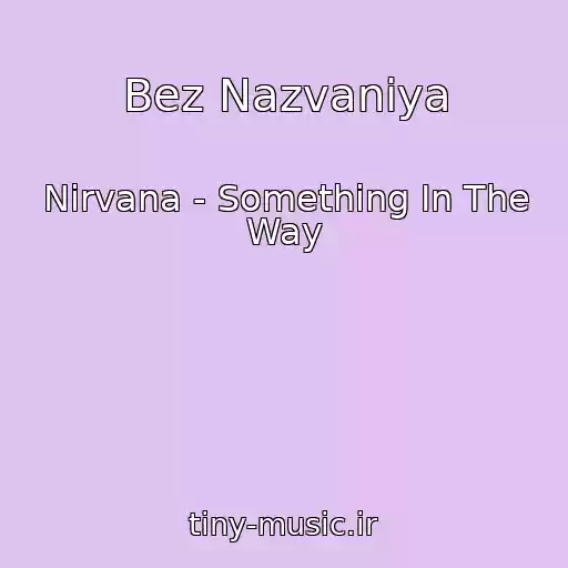 کاور آهنگ Bez Nazvaniya از Nirvana - Something In The Way