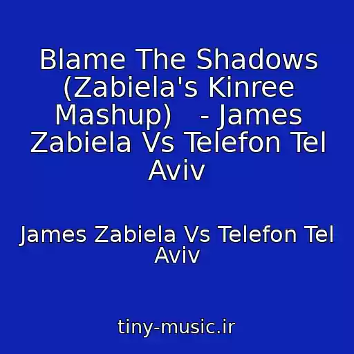 کاور آهنگ Blame The Shadows (Zabiela's Kinree Mashup)   - James Zabiela Vs Telefon Tel Aviv از James Zabiela Vs Telefon Tel Aviv