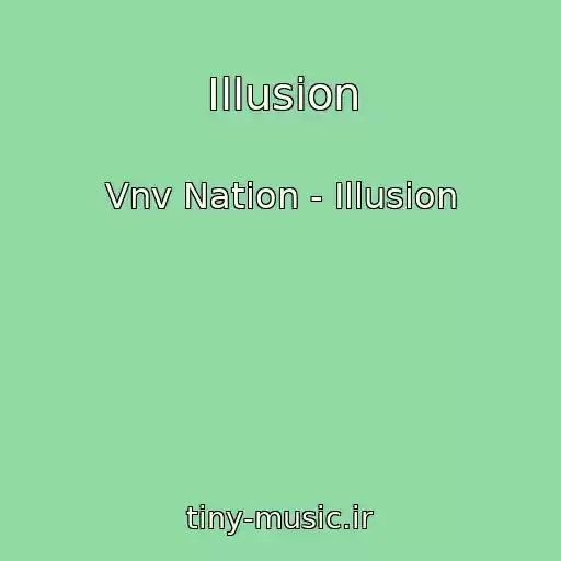 کاور آهنگ Illusion از Vnv Nation - Illusion