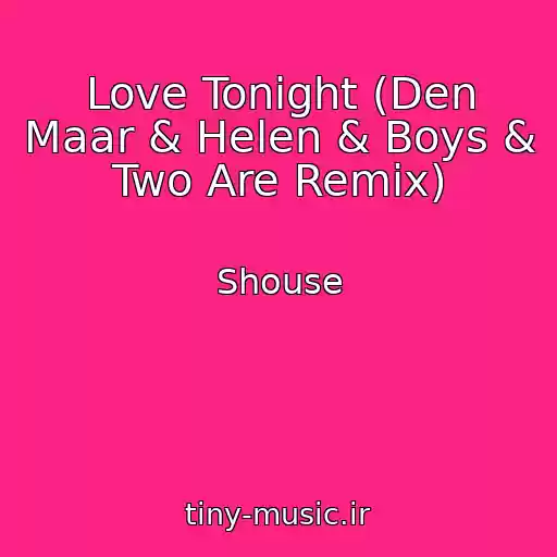 کاور آهنگ Love Tonight (Den Maar & Helen & Boys & Two Are Remix) از Shouse