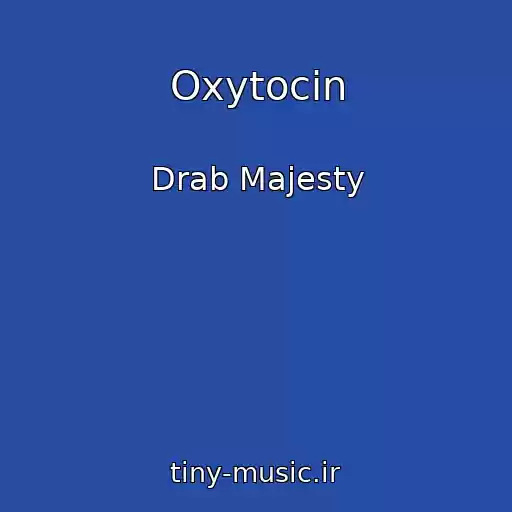 کاور آهنگ Oxytocin از Drab Majesty