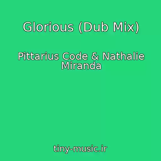 کاور آهنگ Glorious (Dub Mix) از Pittarius Code & Nathalie Miranda
