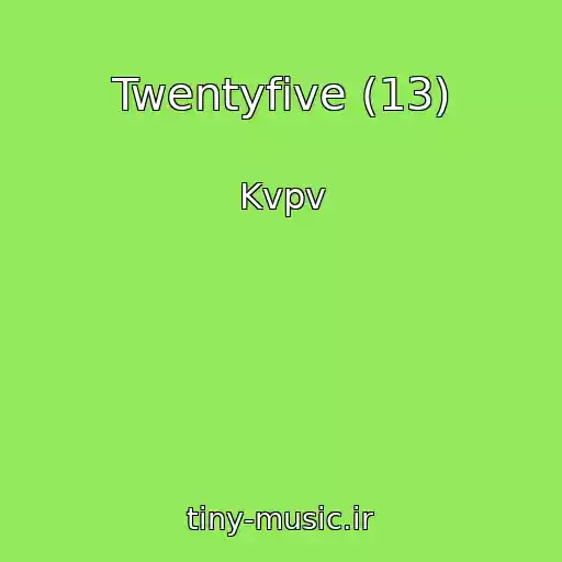 کاور آهنگ Twentyfive (13) از Kvpv