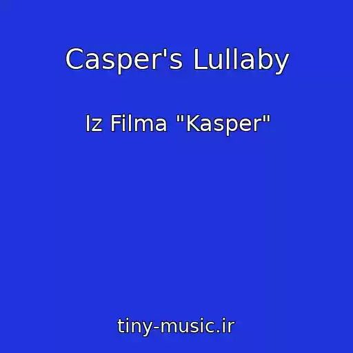 کاور آهنگ Casper's Lullaby از Iz Filma "Kasper"