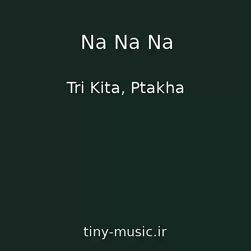 کاور آهنگ Na Na Na از Tri Kita, Ptakha