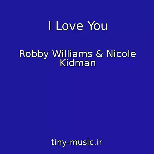 کاور آهنگ I Love You از Robby Williams & Nicole Kidman