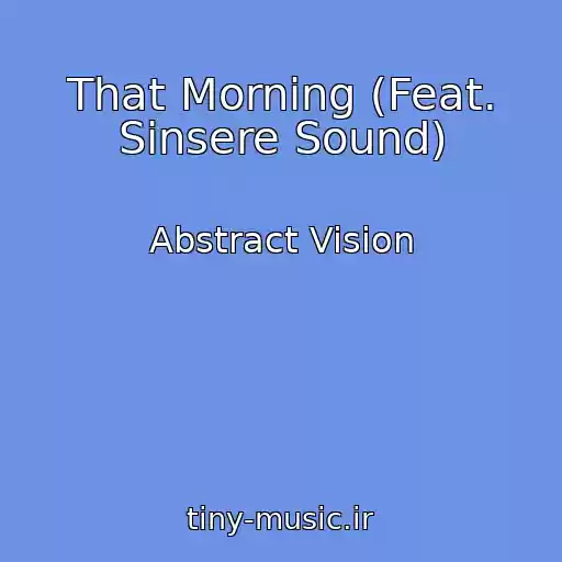 کاور آهنگ That Morning (Feat. Sinsere Sound) از Abstract Vision