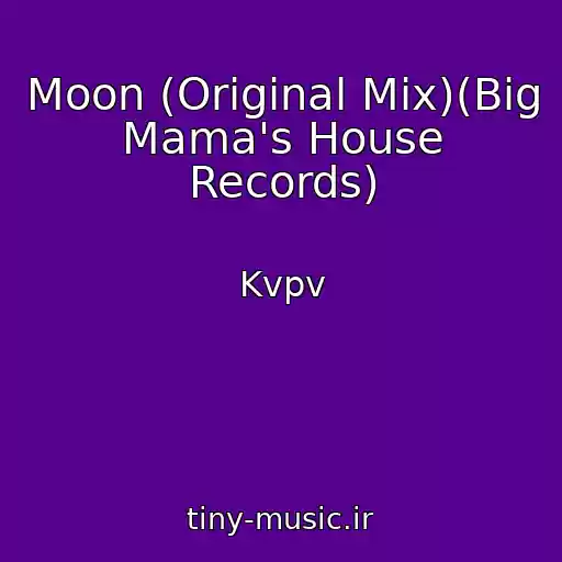 کاور آهنگ Moon (Original Mix)(Big Mama's House Records) از Kvpv