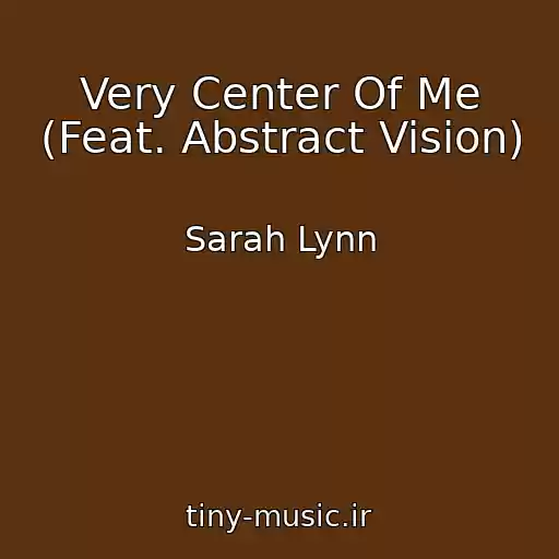 کاور آهنگ Very Center Of Me (Feat. Abstract Vision) از Sarah Lynn