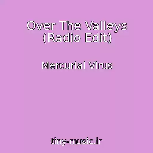 کاور آهنگ Over The Valleys (Radio Edit) از Mercurial Virus