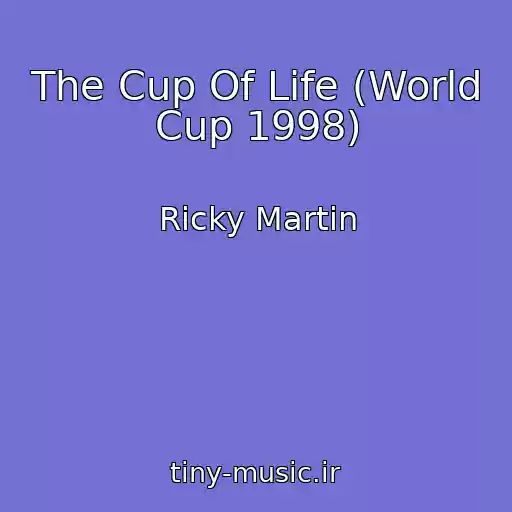 کاور آهنگ The Cup Of Life (World Cup 1998) از Ricky Martin