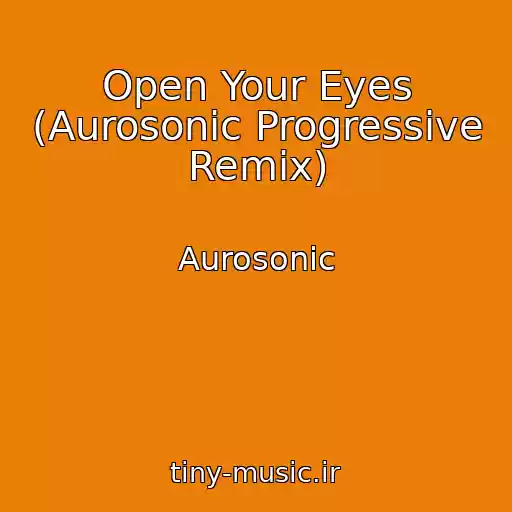 کاور آهنگ Open Your Eyes (Aurosonic Progressive Remix) از Aurosonic