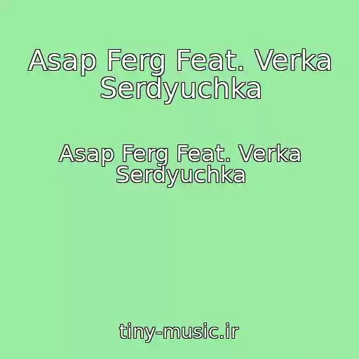 کاور آهنگ Asap Ferg Feat. Verka Serdyuchka از Asap Ferg Feat. Verka Serdyuchka