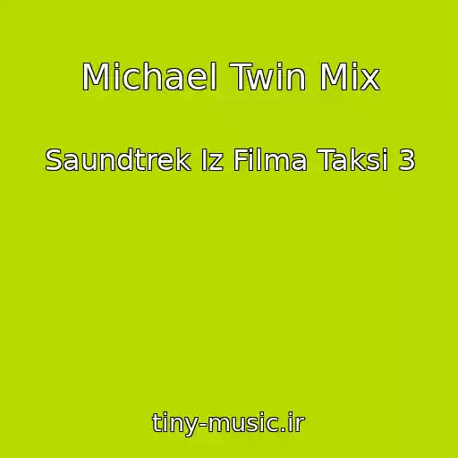 کاور آهنگ Michael Twin Mix از Saundtrek Iz Filma Taksi 3