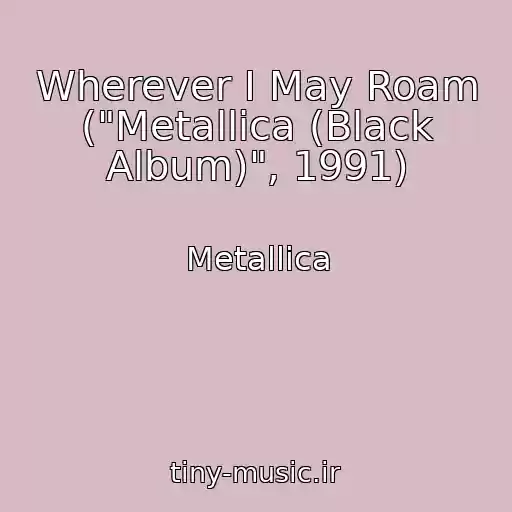 کاور آهنگ Wherever I May Roam ("Metallica (Black Album)", 1991) از Metallica