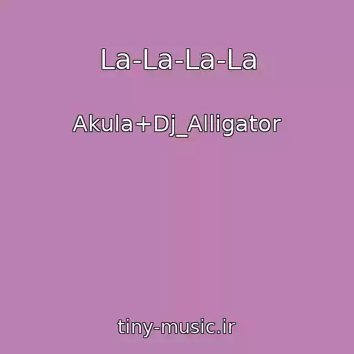 کاور آهنگ La-La-La-La از Akula+Dj_Alligator
