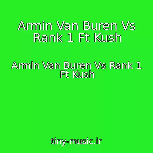 کاور آهنگ Armin Van Buren Vs Rank 1 Ft Kush از Armin Van Buren Vs Rank 1 Ft Kush