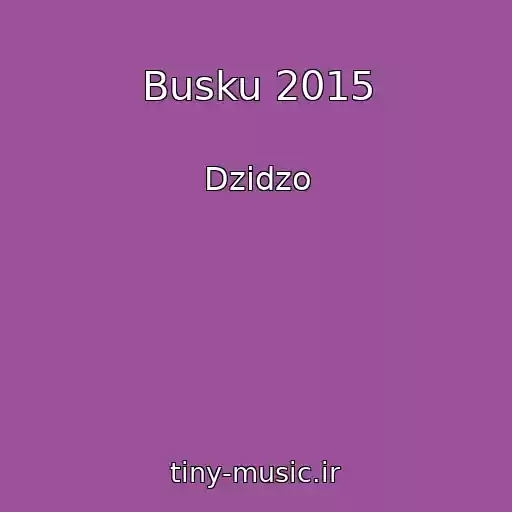 کاور آهنگ Busku 2015 از Dzіdzo